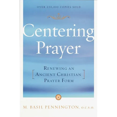 Centering Prayer: Renewing an Ancient Christian Prayer Form