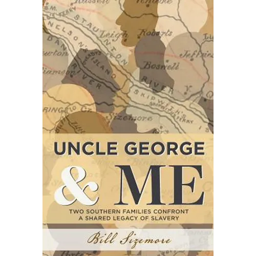 Uncle George and Me: Two Southern Families Confront a Shared Legacy of Slavery