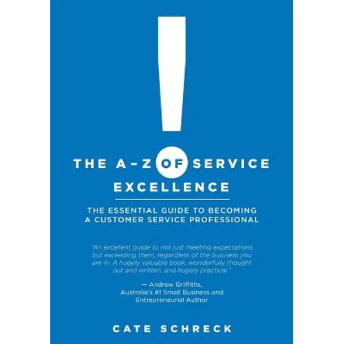 The A-Z of Service Excellence: The Essential Guide to Becoming a Customer Service Professional