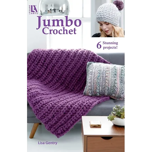 Jumbo Crochet: 6 Stunning Projects