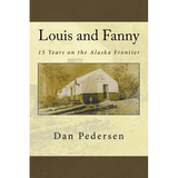 Louis and Fanny: 15 Years on the Alaska Frontier - Paperback