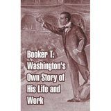 Booker T. Washington's Own Story of His Life and Work