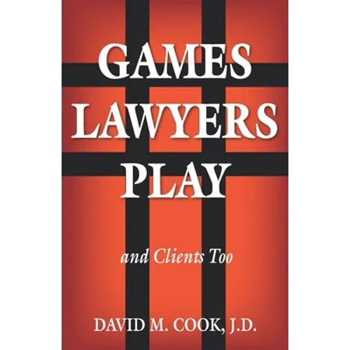 Games Lawyers Play...and Clients Too