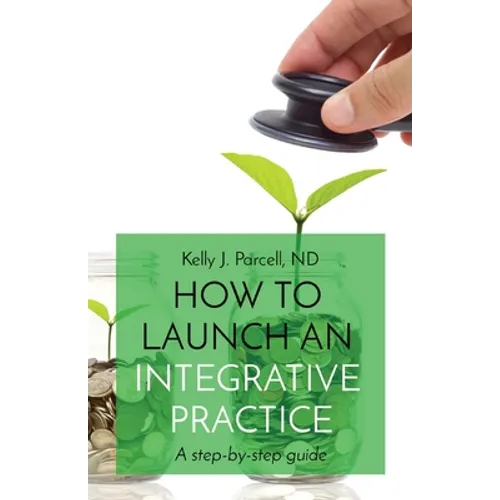 How to Launch an Integrative Practice: A step-by-step guide
