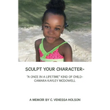 Sculpt Your Character-: "A Once in a Lifetime" Kind of Child- Camara Kayley Mcdowell