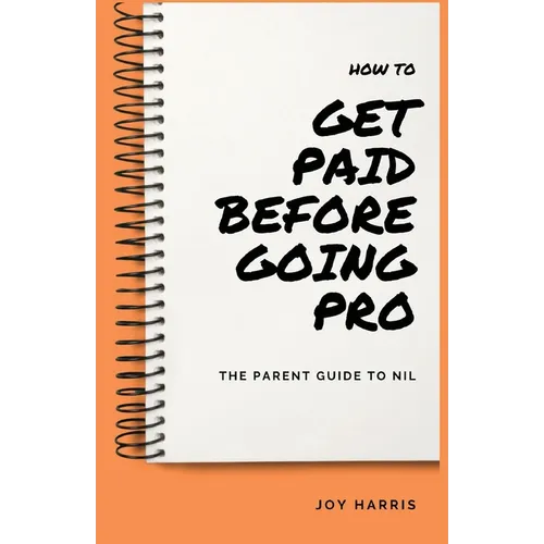 How to Get Paid Before Going Pro: The Parent Guide to NIL