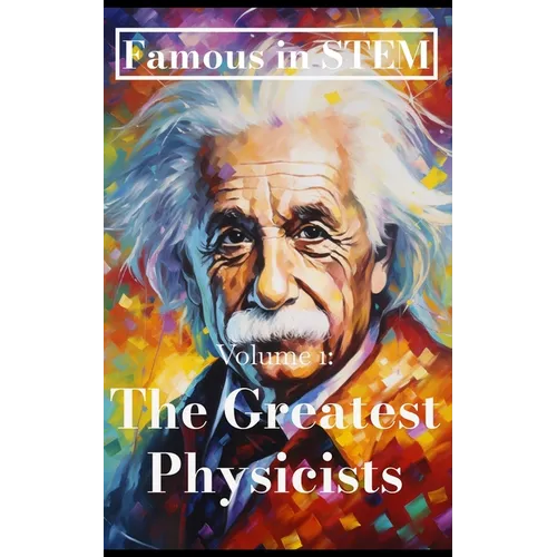 Famous in STEM: The Greatest Physicists