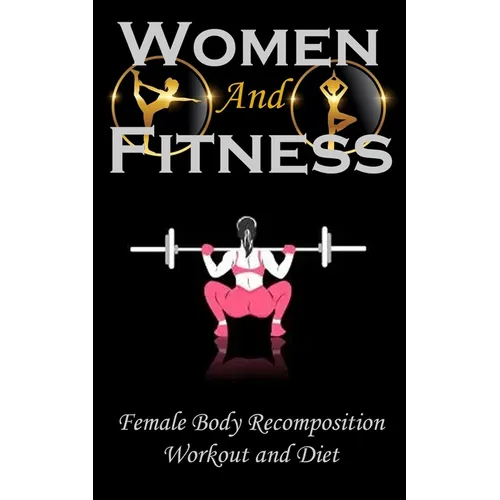 Woman and Fitness: Female Body Recomposition, Workout and Diet