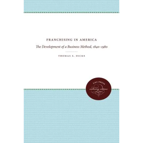 Franchising in America: The Development of a Business Method, 1840-1980