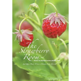 The Strawberry Room--: And Other Places Where a Woman Finds Herself