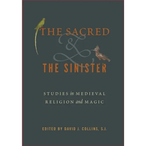 The Sacred and the Sinister: Studies in Medieval Religion and Magic