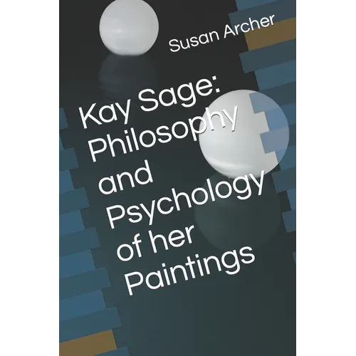 Kay Sage: Philosophy and Psychology of her Paintings - Paperback