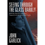 Seeing Through the Glass Darkly: Bullying, Racism, Prejudice, Topped with the Fairy DNA Cherry - Paperback