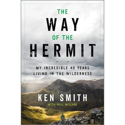 The Way of the Hermit: My Incredible 40 Years Living in the Wilderness