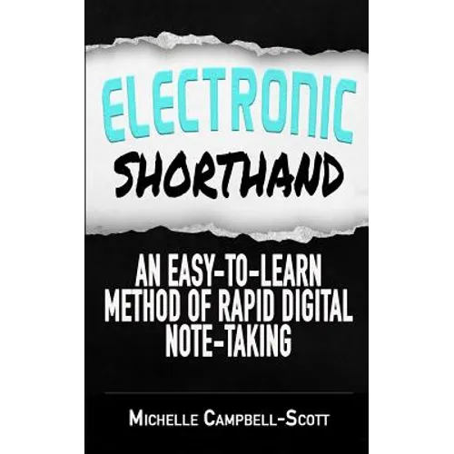 Electronic Shorthand: An easy-to-learn method of rapid digital note-taking