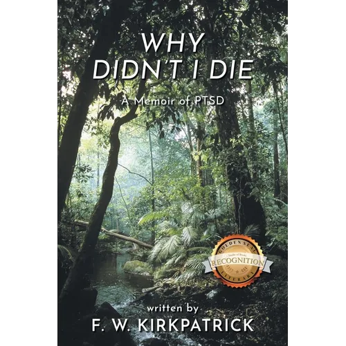 Why Didn't I Die: A Memoir of PTSD