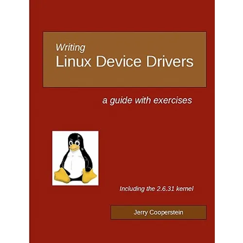 Writing Linux Device Drivers: a guide with exercises