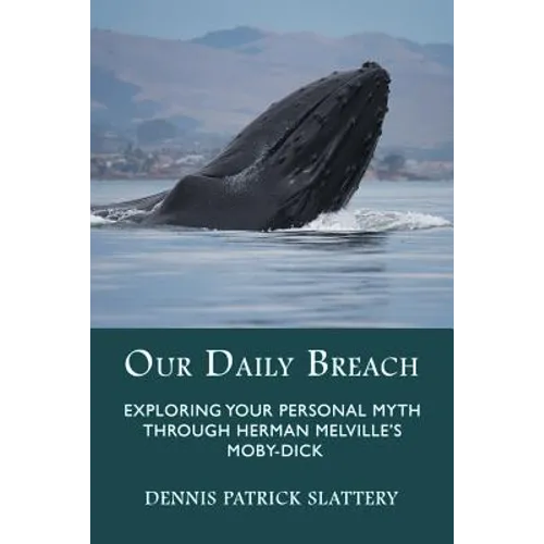 Our Daily Breach: Exploring Your Personal Myth Through Herman Melville's Moby-Dick