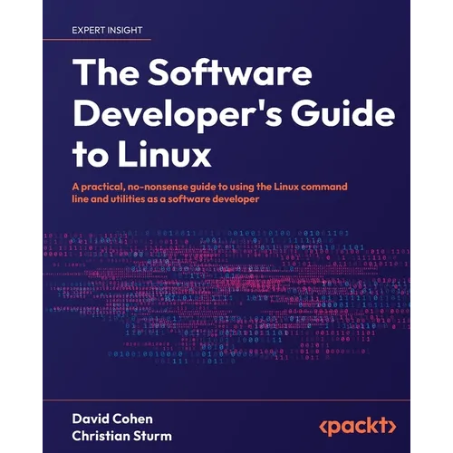 The Software Developer's Guide to Linux: A practical, no-nonsense guide to using the Linux command line and utilities as a software developer