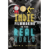 Indie Filmmaking in the Real World
