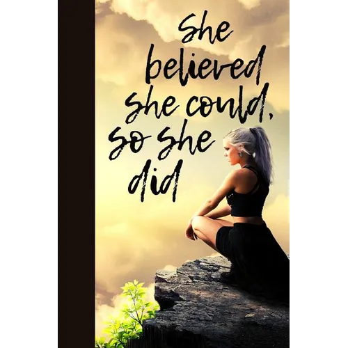 She believed she could, so she did