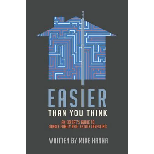 Easier Than You Think: An Expert's Guide to Single-Family Real Estate Investing