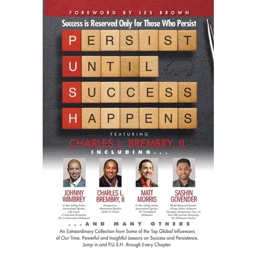 P. U. S. H. Persist until Success Happens Featuring Charles L. Brembry II: Success is Reserved Only for Those Who Persist