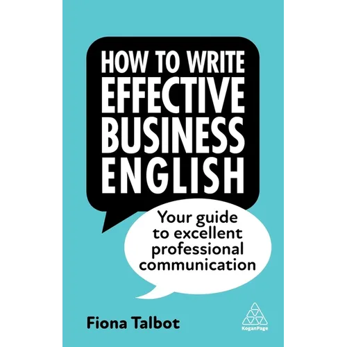 How to Write Effective Business English: Your Guide to Excellent Professional Communication