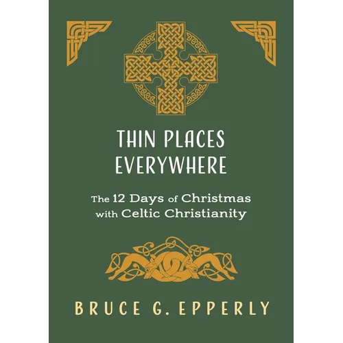 Thin Places Everywhere: The 12 Days of Christmas with Celtic Christianity