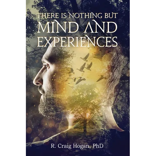 There Is Nothing But Mind and Experiences