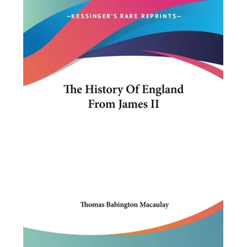 The History Of England From James II