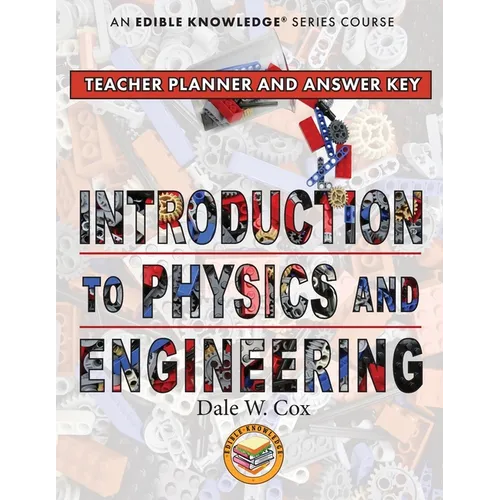 Introduction to Physics & Engineering Teacher Guide & Answer Key
