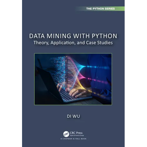 Data Mining with Python: Theory, Application, and Case Studies