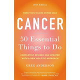 Cancer: 50 Essential Things to Do: 2013 Edition