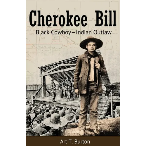 Cherokee Bill: Black Cowboy-Indian Outlaw