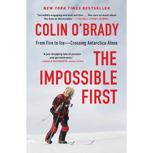 The Impossible First: From Fire to Ice--Crossing Antarctica Alone