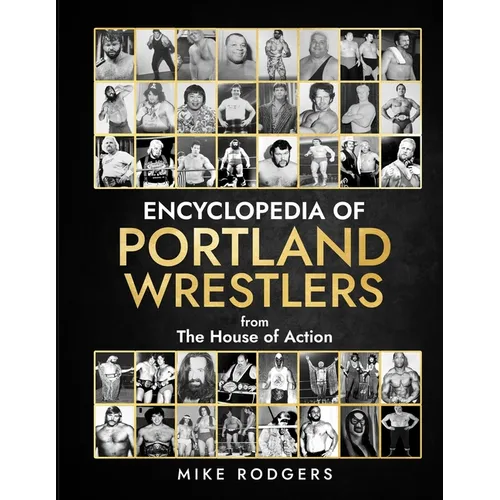 Encyclopedia Of Portland Wrestlers