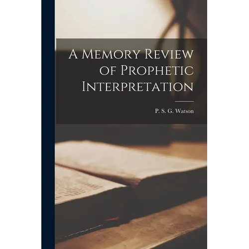 A Memory Review of Prophetic Interpretation
