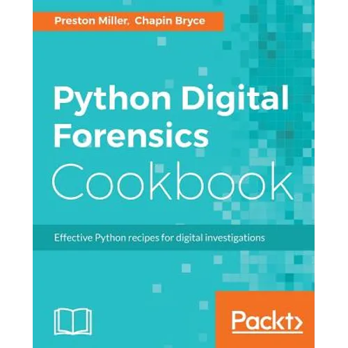 Python Digital Forensics Cookbook: Effective Python recipes for digital investigations