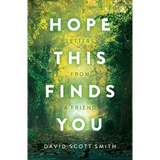 Hope This Finds You: Letters From a Friend - Paperback