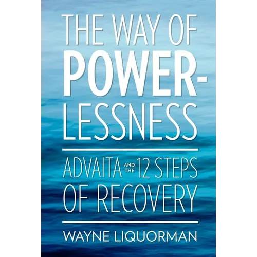 The Way of Powerlessness - Advaita and the 12 Steps of Recovery
