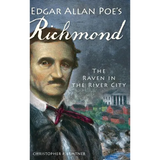 Edgar Allan Poe's Richmond: The Raven in the River City - Hardcover