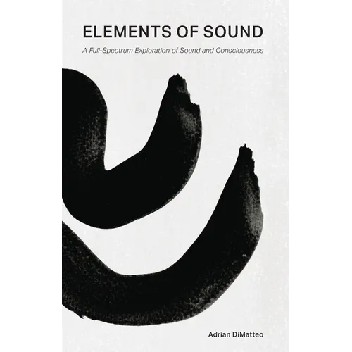 Elements of Sound: A Full-Spectrum Exploration of Sound and Consciousness