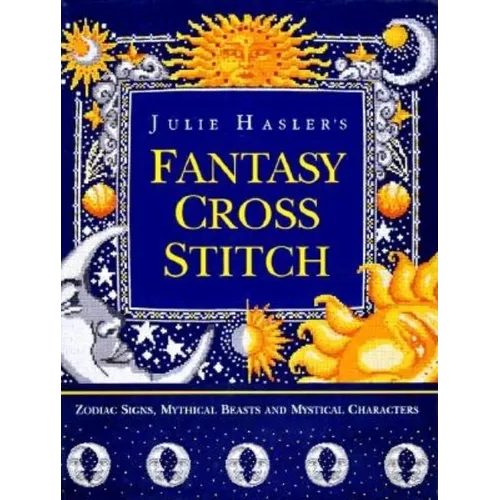 Fantasy Cross Stitch: 60 Spell-Binding Designs