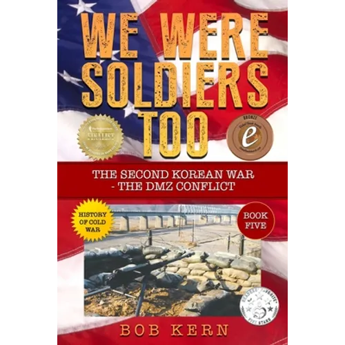 We Were Soldiers Too: The Second Korean War- The DMZ Conflict