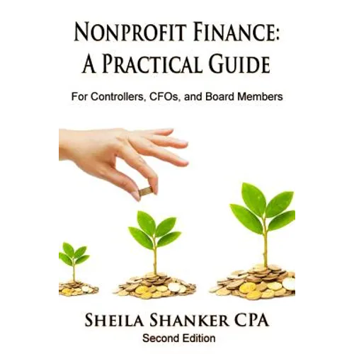 Nonprofit Finance: A Practical Guide: For Controllers, CFOs, and Board Members