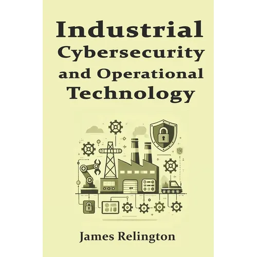 Industrial Cybersecurity and Operational Technology Security (OT)