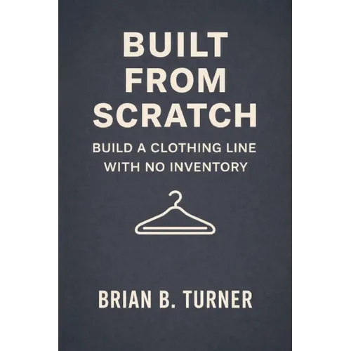 Built from Scratch: Build a Clothing Line with No Inventory