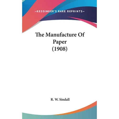 The Manufacture Of Paper (1908)