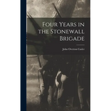 Four Years in the Stonewall Brigade - Hardcover